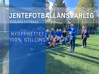 Kjelsås Fotball søker Jentefotballansvarlig i ny 100%-stilling